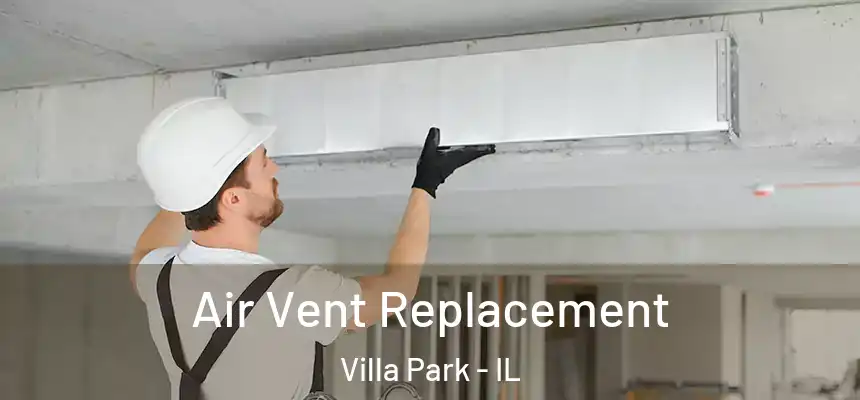 Air Vent Replacement Villa Park - IL