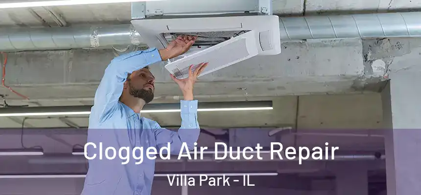  Clogged Air Duct Repair Villa Park - IL