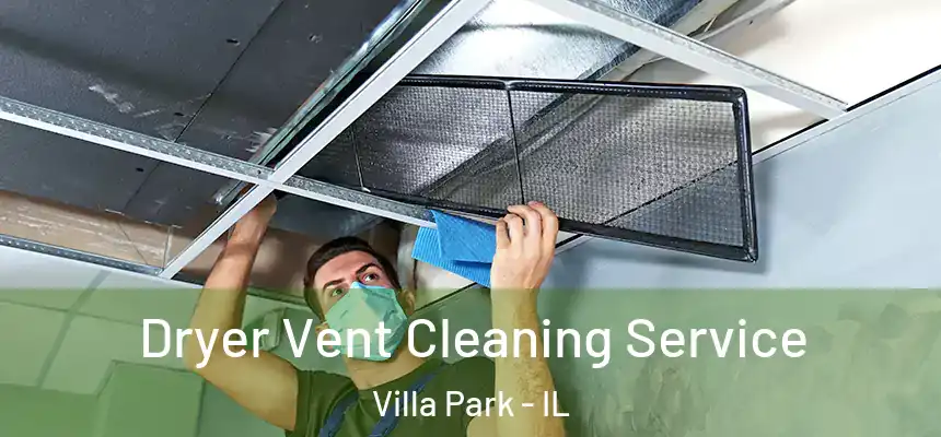  Dryer Vent Cleaning Service Villa Park - IL