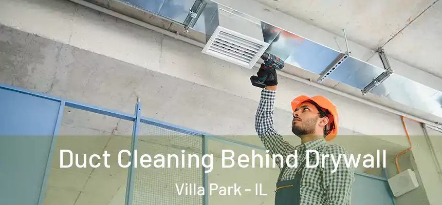  Duct Cleaning Behind Drywall Villa Park - IL
