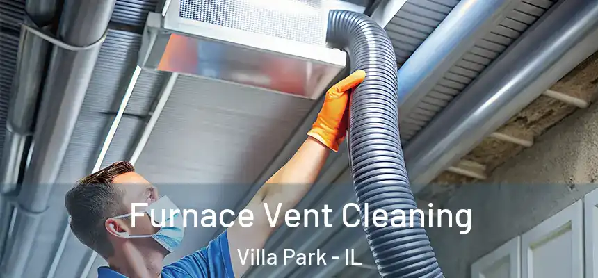  Furnace Vent Cleaning Villa Park - IL