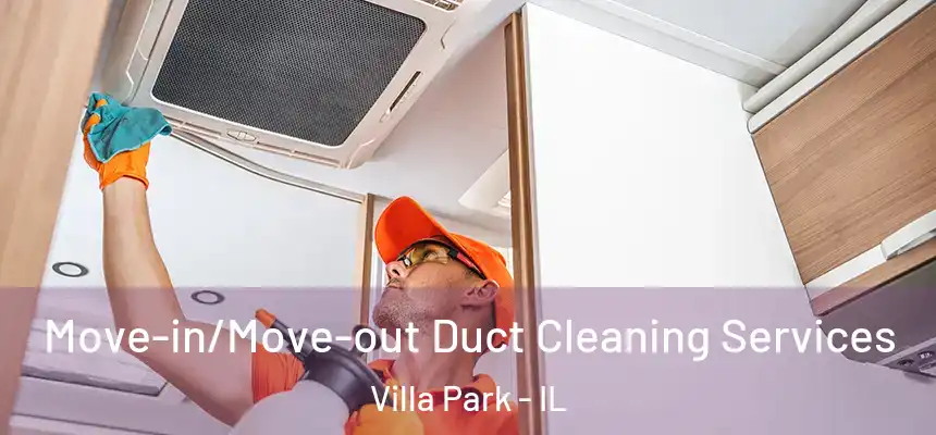  Move-in/Move-out Duct Cleaning Services Villa Park - IL
