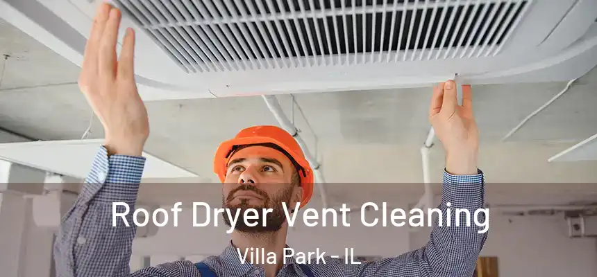Roof Dryer Vent Cleaning Villa Park - IL