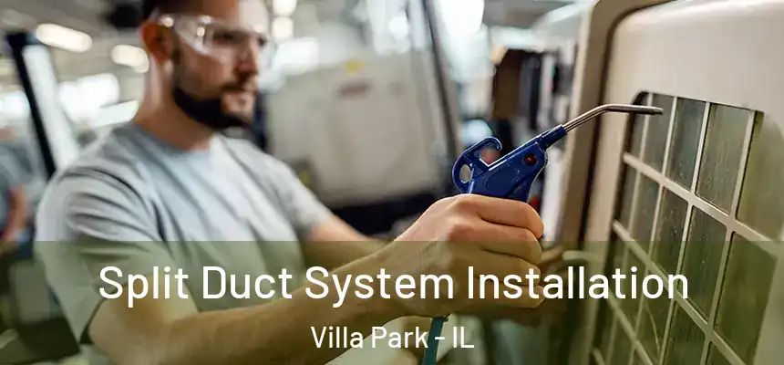  Split Duct System Installation Villa Park - IL